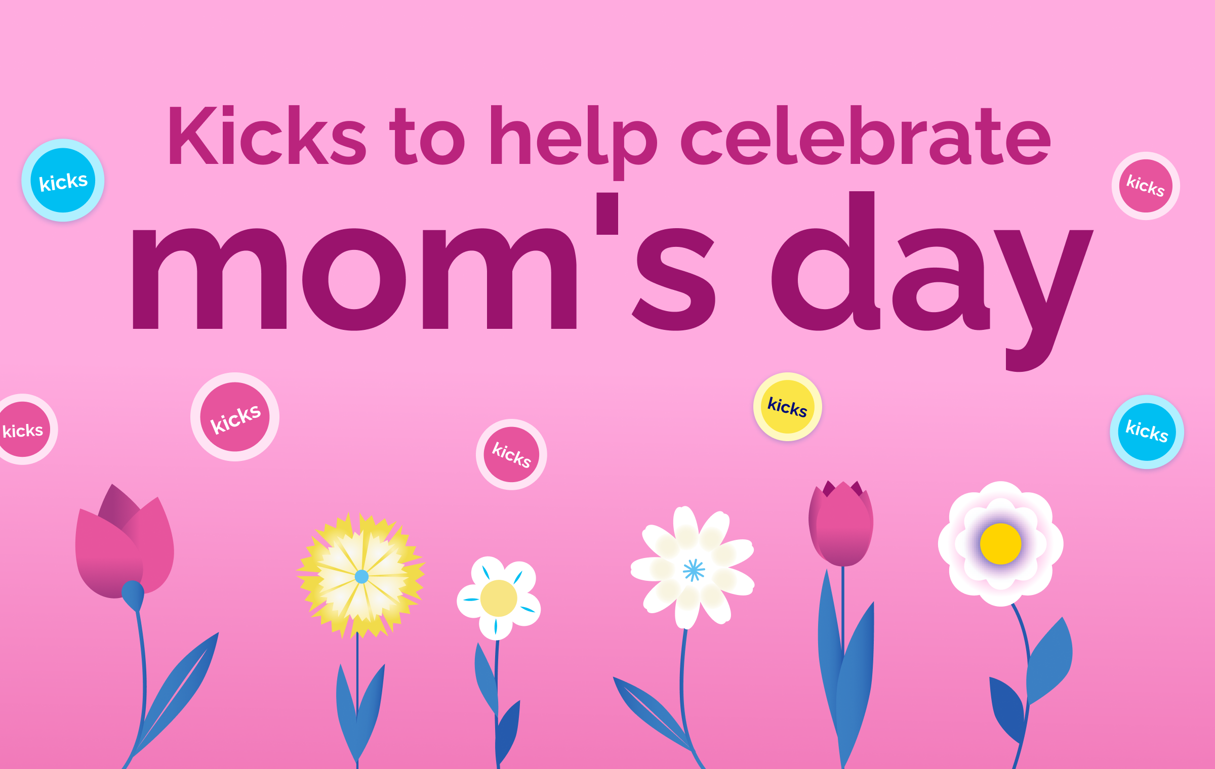 Kick to help celebrate mom's day